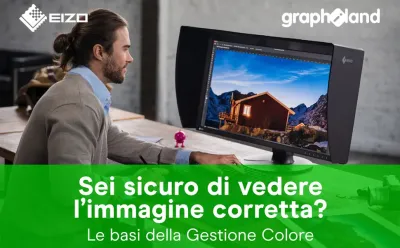 Webinar EIZO & Graphiland: sei sicuro di vedere davvero l’immagine corretta?