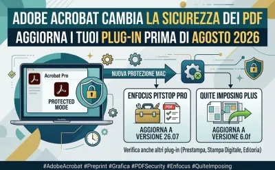 Adobe Acrobat cambia la sicurezza dei PDF: aggiorna PitStop, Quite Imposing e i plug-in prima dell’aggiornamento di agosto 2026